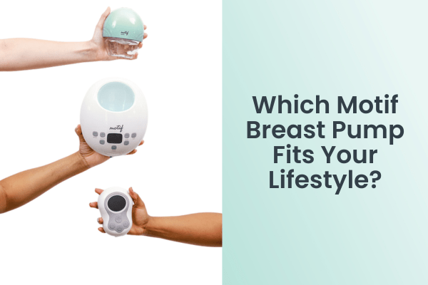 Which Motif Breast Pump Fits Your Lifestyle?