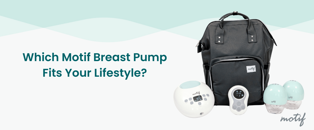 Which Motif Medical Breast Pump Fits Your Breastfeeding Lifestyle?