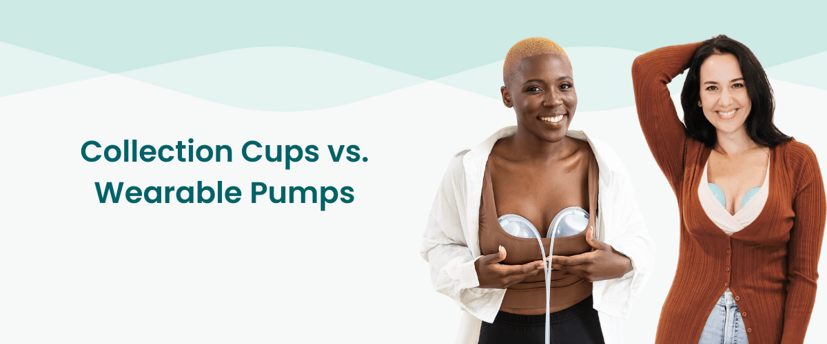 Collection Cups vs. Wearable Pumps